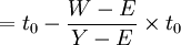 =t_0-\frac{W-E}{Y-E}\times t_0