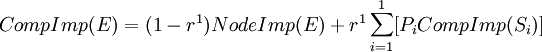 Comp Im p(E)=(1- r^1)Node Im p(E)+r^1\sum_{i=1}^1[P_iComp Im p(S_i)]