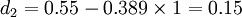 d_2=0.55-0.389\times 1=0.15