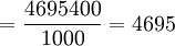 =\frac{4695400}{1000}=4695
