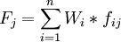 F_j=\sum_{i=1}^{n} W_i*f_{ij}