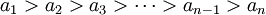 a_1 > a_2 > a_3 > \cdots > a_{n-1} > a_n
