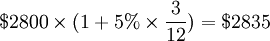 $2800\times(1+5%\times\frac{3}{12})=$2835