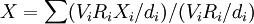 X=\sum (V_iR_iX_i/d_i)/(V_iR_i/d_i)