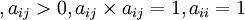 ,a_{ij}>0,a_{ij}\times a_{ij}=1,a_{ii}=1