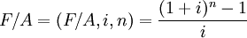 F/A=(F/A,i,n)=\frac{(1+i)^n-1}{i}