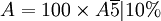 A=100 \times A \overline{5}|10%