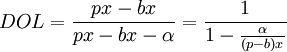 DOL=\frac{px-bx}{px-bx-\alpha}=\frac{1}{1-\frac{\alpha}{(p-b)x}}